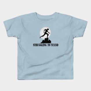 Struggling to stand Kids T-Shirt